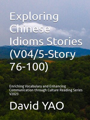 cover image of Exploring Chinese Idioms Stories (V04/5-Story 76-100) 探索中国成语故事